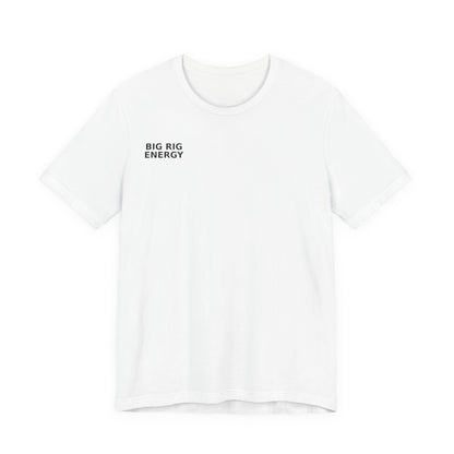 Big Rig Energy Short Sleeve Tee