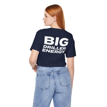 Big Driller Energy (BDE) Short Sleeve Tee