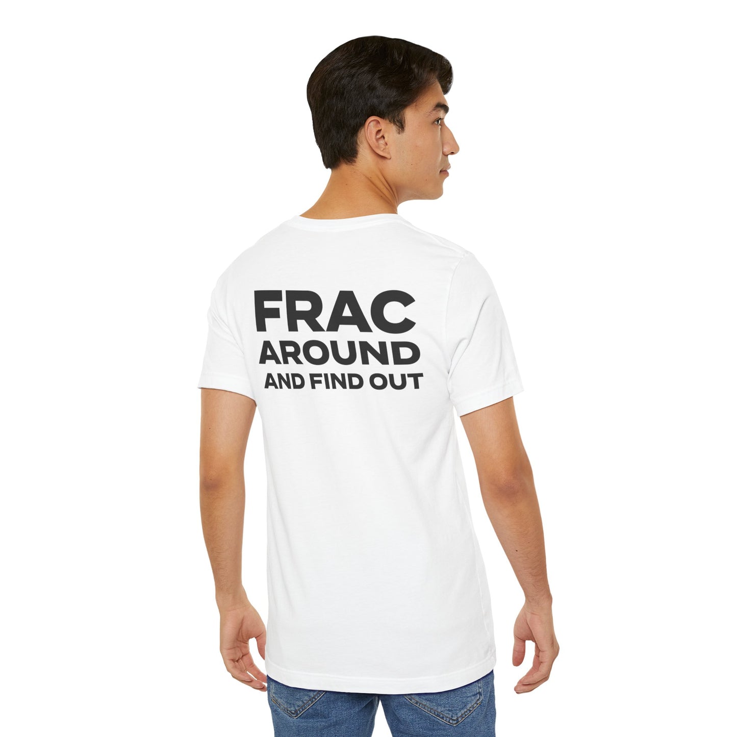 'FRAC AROUND AND FIND OUT' Short Sleeve Tee