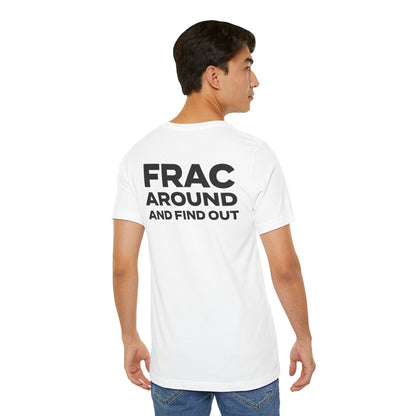 'FRAC AROUND AND FIND OUT' Short Sleeve Tee