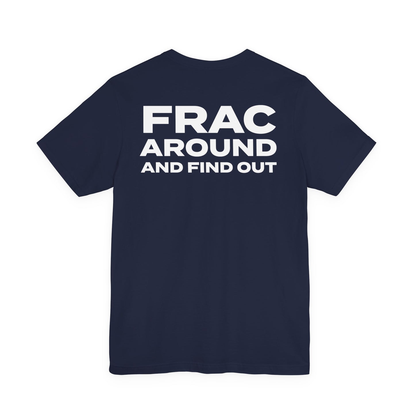 'FRAC AROUND AND FIND OUT' Short Sleeve Tee
