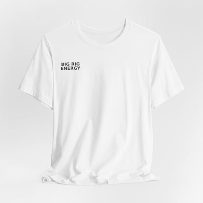 Big Rig Energy Short Sleeve Tee