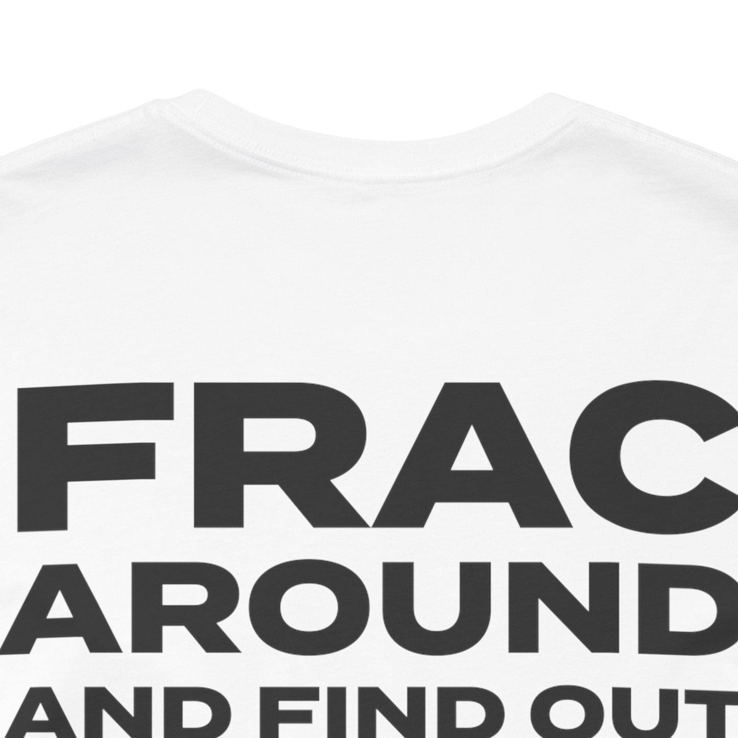 'FRAC AROUND AND FIND OUT' Short Sleeve Tee