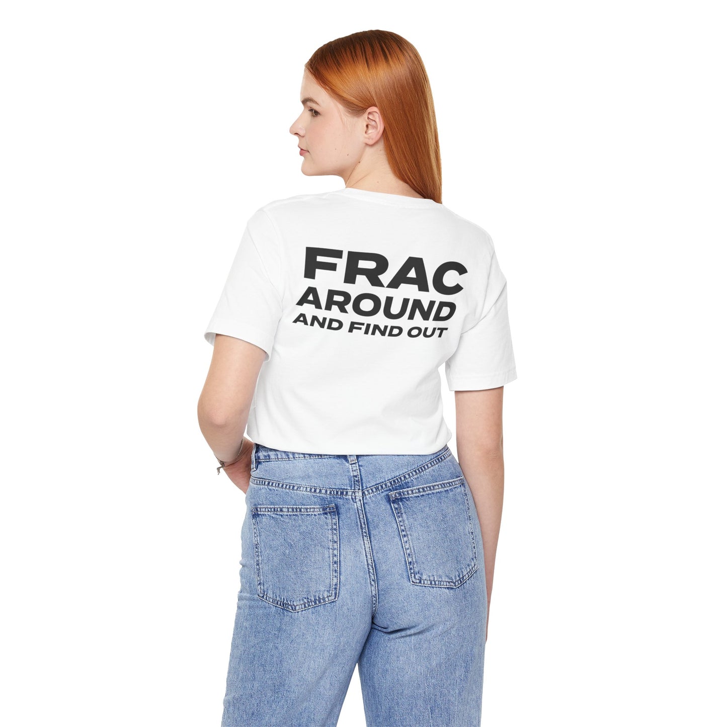 'FRAC AROUND AND FIND OUT' Short Sleeve Tee