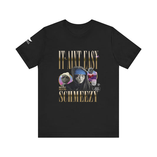 'It Ain't Easy Being Schmeezy' Short Sleeve Tee