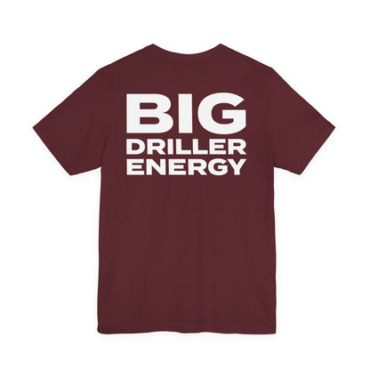 Big Driller Energy (BDE) Short Sleeve Tee