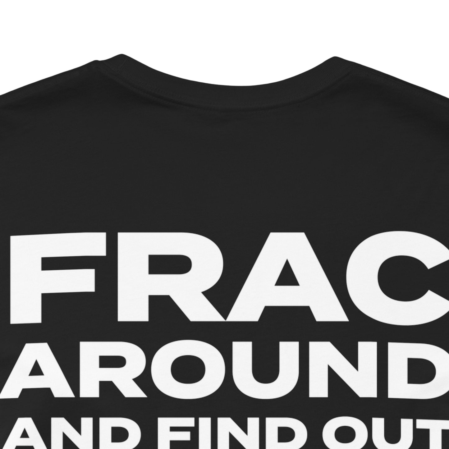 'FRAC AROUND AND FIND OUT' Short Sleeve Tee