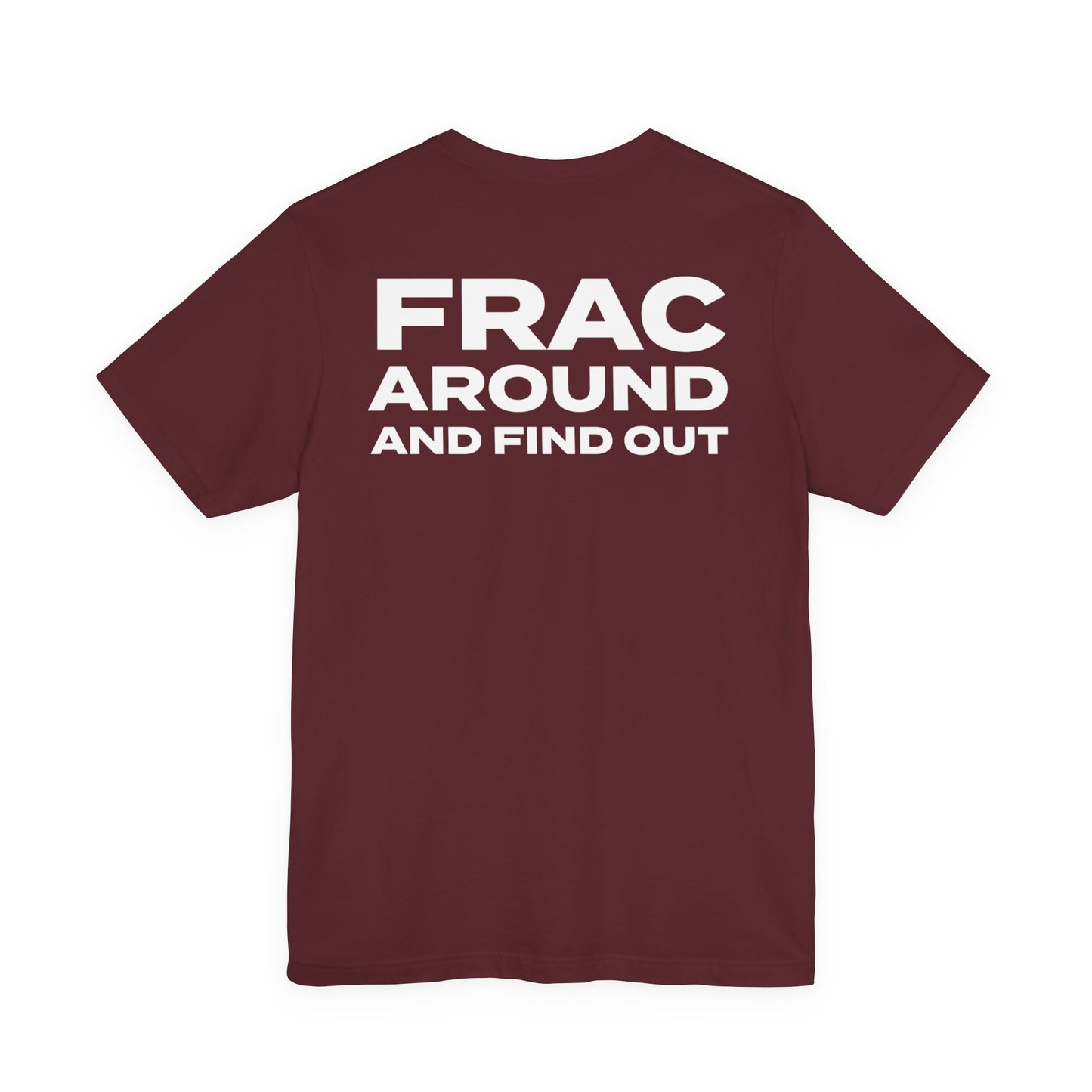 'FRAC AROUND AND FIND OUT' Short Sleeve Tee