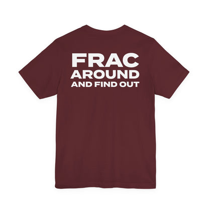 'FRAC AROUND AND FIND OUT' Short Sleeve Tee