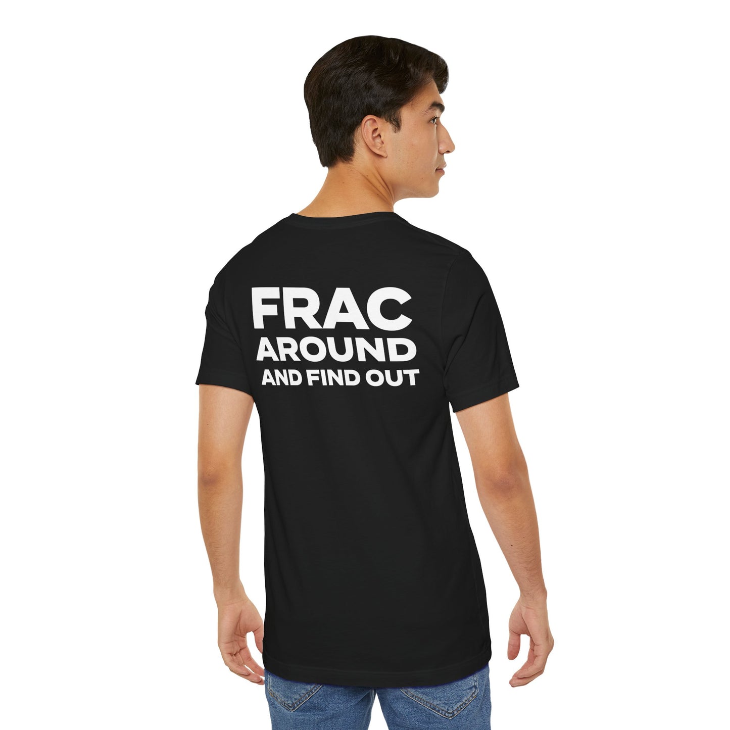 'FRAC AROUND AND FIND OUT' Short Sleeve Tee