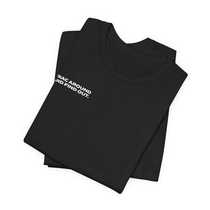 'FRAC AROUND AND FIND OUT' Short Sleeve Tee