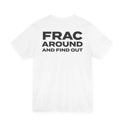 'FRAC AROUND AND FIND OUT' Short Sleeve Tee
