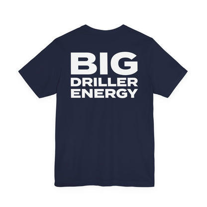 Big Driller Energy (BDE) Short Sleeve Tee