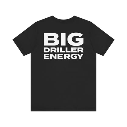 Big Driller Energy (BDE) Short Sleeve Tee