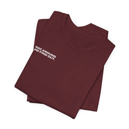 'FRAC AROUND AND FIND OUT' Short Sleeve Tee
