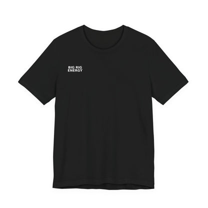 Big Rig Energy Short Sleeve Tee