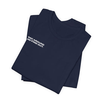 'FRAC AROUND AND FIND OUT' Short Sleeve Tee
