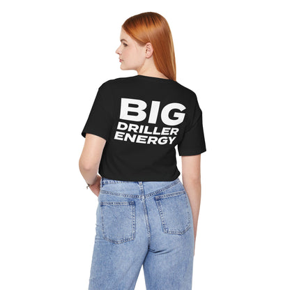 Big Driller Energy (BDE) Short Sleeve Tee
