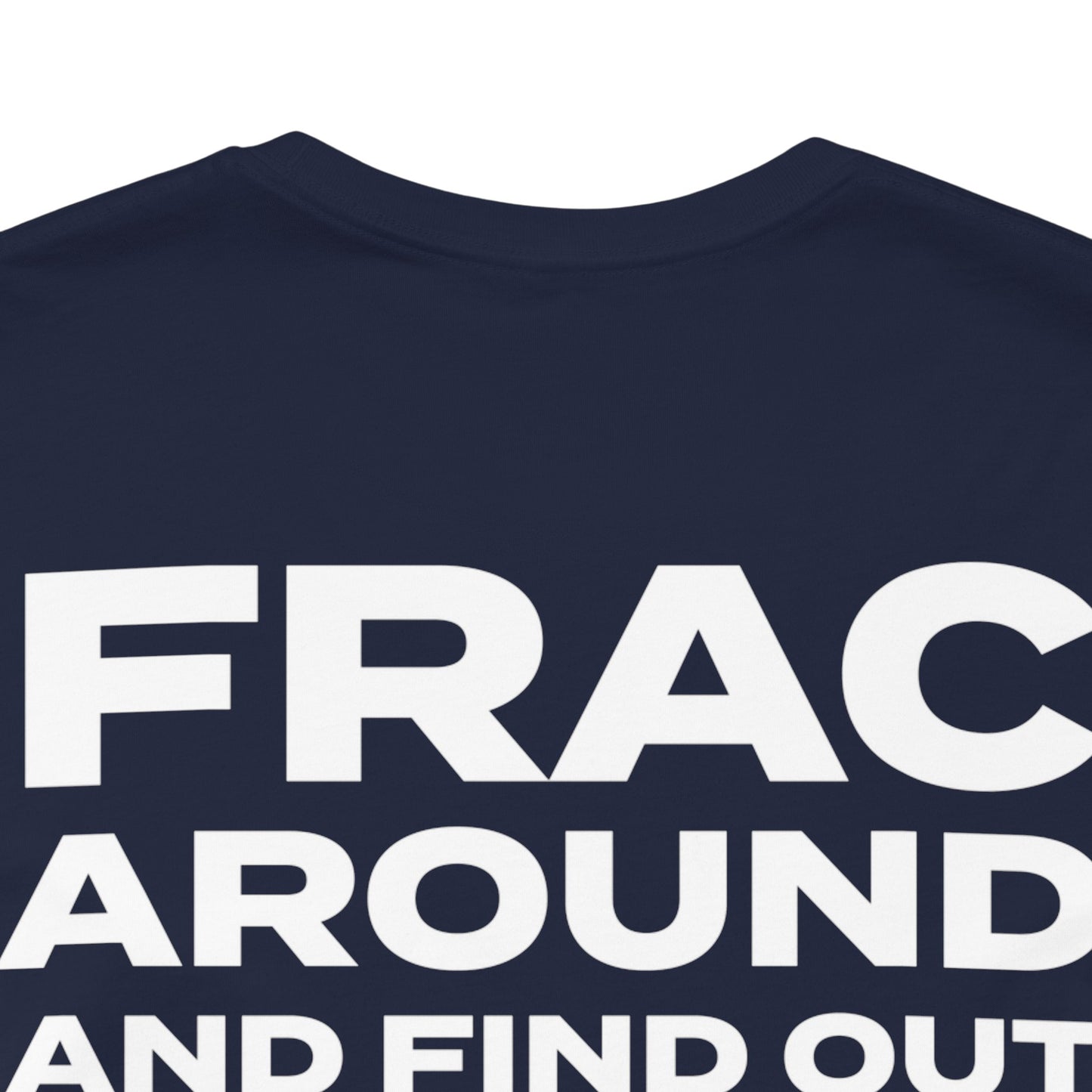 'FRAC AROUND AND FIND OUT' Short Sleeve Tee