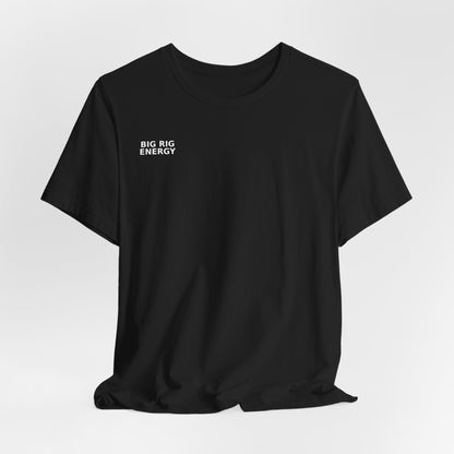 Big Rig Energy Short Sleeve Tee